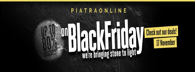 Campagne Black Friday Roumanie pour la pierre naturelle : PIATRAONLINE